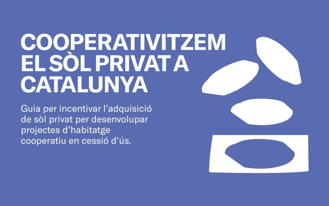 Publiquem una guia pràctica per cooperativitzar el sòl privat a Catalunya