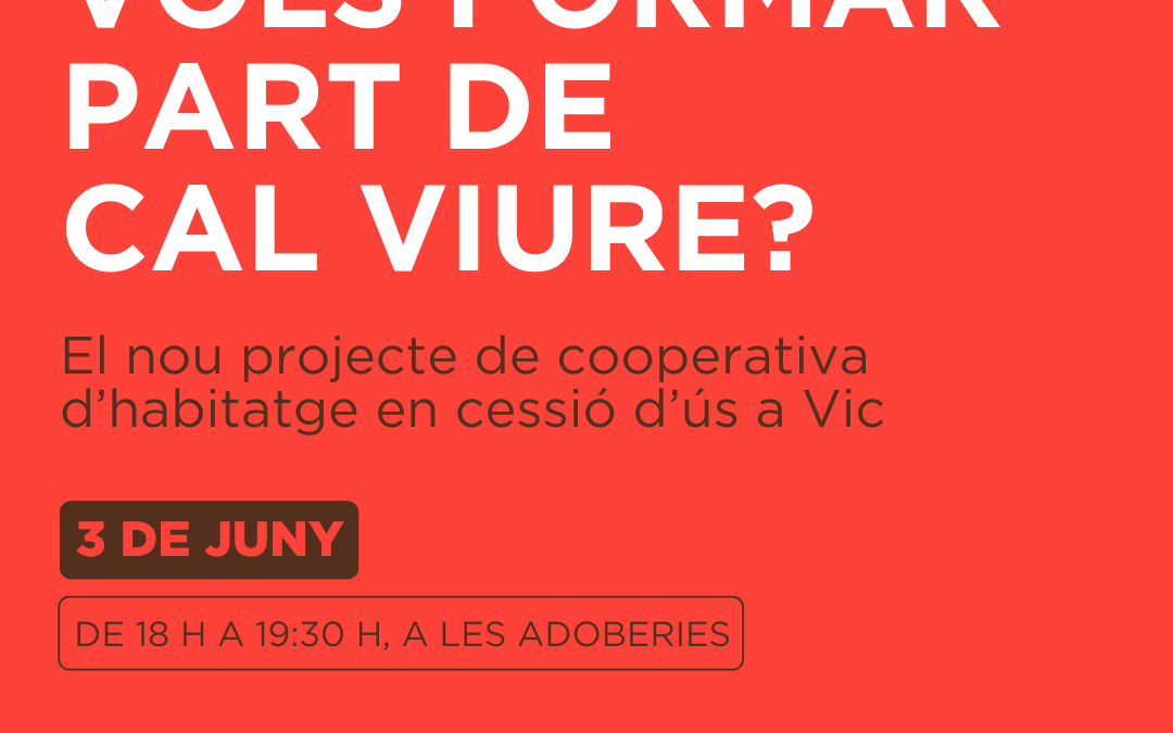 Vols formar part de Cal Viure? El 3 de juny, vine a la sessió informativa